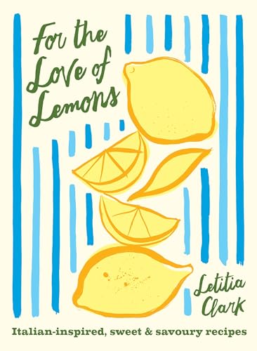 For the Love of Lemons: Italian-inspired Recipes That Celebrate the Lemon von Hardie Grant London Ltd.