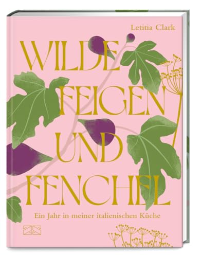 Wilde Feigen und Fenchel: Ein Jahr in meiner italienischen Küche – ein kulinarischer und optischer Hochgenuss! Wilde Feigen und Fenchel: Ein Jahr in meiner italienischen Küche – ein kulinarischer und optischer Hochgenuss! von ZS - ein Verlag der Edel Verlagsgruppe