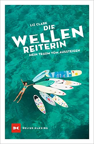 Die Wellenreiterin: Mein Traum vom Aussteigen von Delius Klasing Vlg GmbH