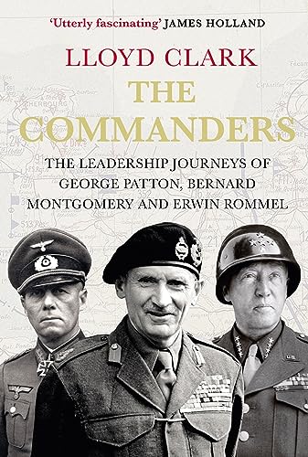 The Commanders: The Leadership Journeys of George Patton, Bernard Montgomery and Erwin Rommel von Atlantic Books