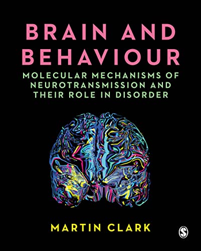 Brain and Behaviour: Molecular Mechanisms of Neurotransmission and their Role in Disorder von SAGE Publications Ltd