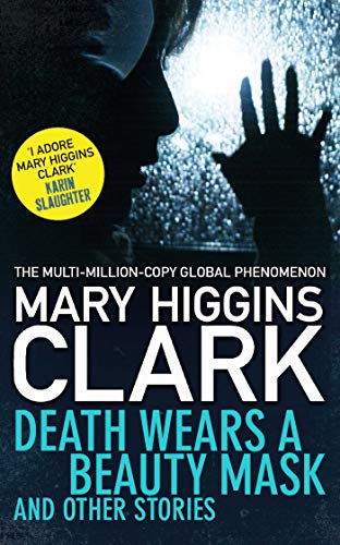 Death Wears a Beauty Mask and Other Stories: Mary Higgins Clark Death Wears a Beauty Mask and Other Stories: Mary Higgins Clark