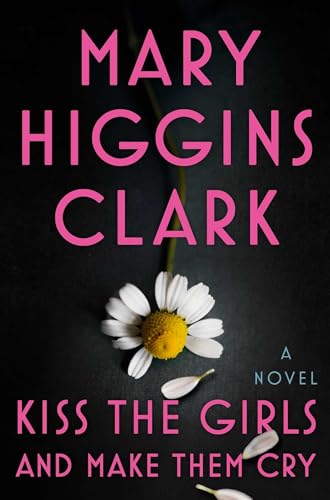 Kiss the Girls and Make Them Cry: A Novel Kiss the Girls and Make Them Cry: A Novel