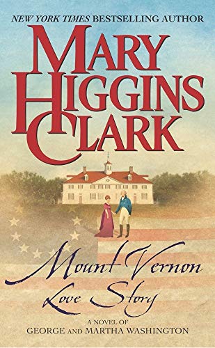 Mount Vernon Love Story: A Novel of George and Martha Washington Mount Vernon Love Story: A Novel of George and Martha Washington