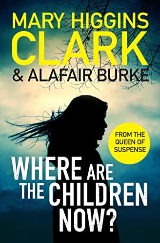 Where Are The Children Now?: Return to where it all began with the bestselling Queen of Suspense Where Are The Children Now?: Return to where it all began with the bestselling Queen of Suspense