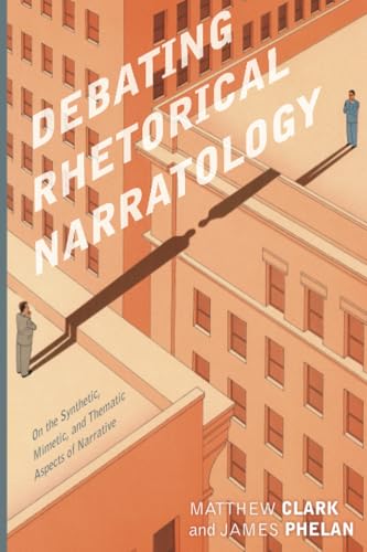Debating Rhetorical Narratology: On the Synthetic, Mimetic, and Thematic Aspects of Narrative (Theory and Interpretation of Narrative)