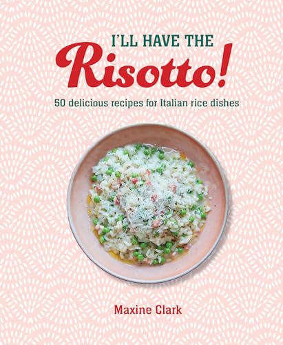 I'll Have the Risotto!: 50 Delicious Recipes for Italian Rice Dishes von Ryland, Peters & Small Ltd