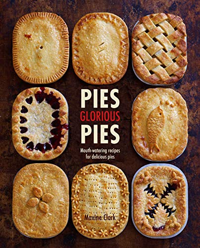 Pies Glorious Pies: Mouth-watering Recipes for Delicious Pies von Ryland Peters & Small