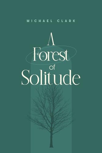 A Forest of Solitude von Independently published
