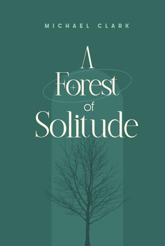 A Forest of Solitude von Independently published