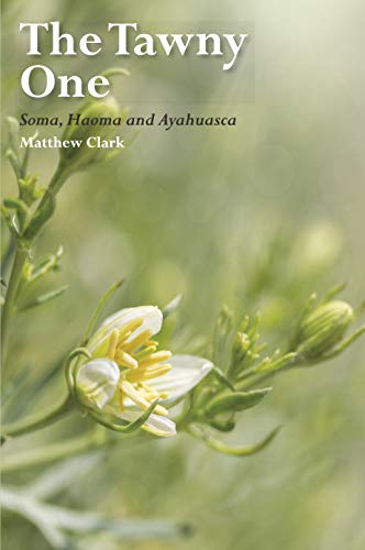 The Tawny One: Soma, Haoma and Ayahuasca von Aeon Books