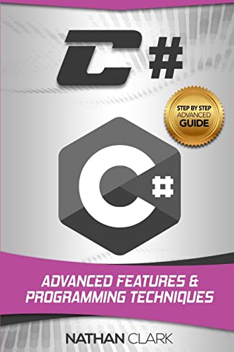 C#: Advanced Features and Programming Techniques (Step-by-Step C#, Band 3) von Createspace Independent Publishing Platform