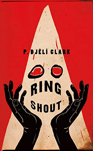 Ring Shout: Or Hunting Ku Kluxes in the End Times von Tordotcom