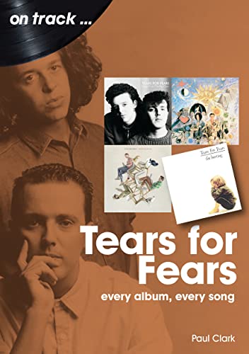 Tears for Fears: Every Album Every Song (On Track) von Sonicbond Publishing