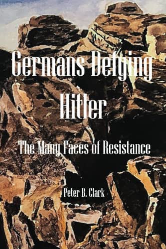 Germans Defying Hitler: The Many Faces of Resistance von Independently published