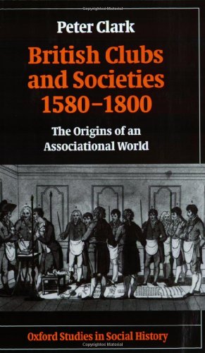 British Clubs and Societies 1580-1800: The Origins of an Associational World (Oxford Studies in Social History) von Oxford University Press