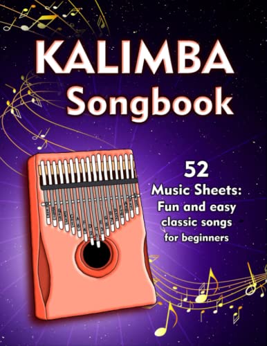 Kalimba Songbook: 52 Music Sheets: Fun And Easy Classic Songs For Beginners With Notes And Tablature For Kalimba In C (10 and 17 key) von Independently published