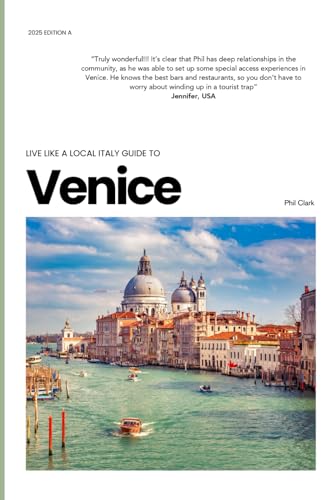 Live Like a Local: Your Insider's Guide to Venice, Italy: Hidden Gems, Authentic Recommendations from a local, Practical Tips, and Must-Know logistics for Your Perfect Trip von Independently published