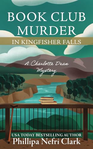 Book Club Murder in Kingfisher Falls: Small Town Bookshop Murder Mystery (The Charlotte Dean Mysteries, Band 2) von Phillipa Nefri Clark