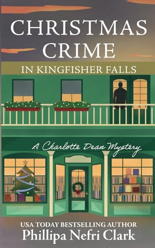 Christmas Crime in Kingfisher Falls: Small Town Christmas Bookshop Mystery (The Charlotte Dean Mysteries, Band 1)