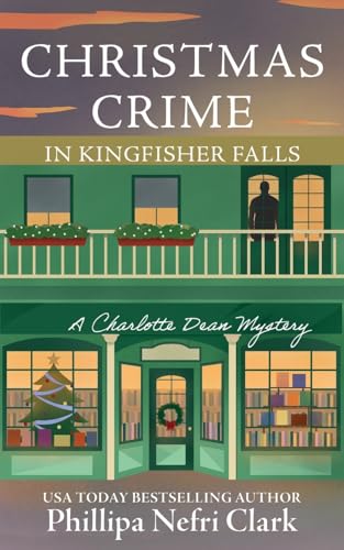 Christmas Crime in Kingfisher Falls: Small Town Christmas Bookshop Mystery (The Charlotte Dean Mysteries, Band 1)