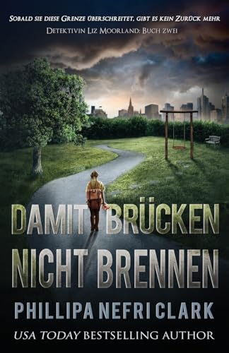 Damit Brücken nicht brennen (Detektivin Liz Moorland, Band 2) von Phillipa Nefri Clark
