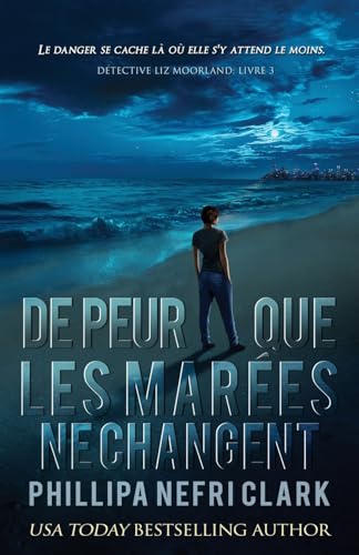 De peur que les marées ne changent (Détective Liz Moorland, Band 3) von Phillipa Nefri Clark