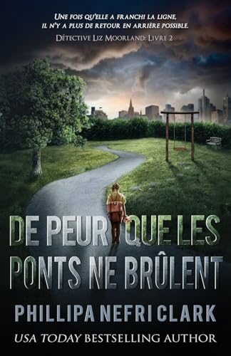 De peur que les ponts ne brûlent (Détective Liz Moorland, Band 2) von Phillipa Nefri Clark