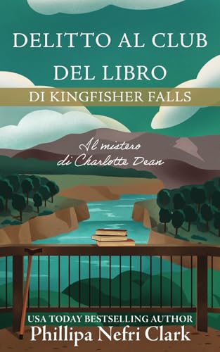 Delitto al club del libro di Kingfisher Falls: Mistero accogliente in una libreria di piccola città (Misteri di Charlotte Dean, Band 2) von Independently published