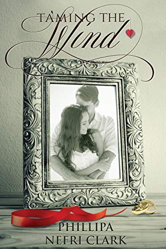 Taming The Wind: Prequel to the River's End Mystery Romance Series: Prequel to The Stationmaster's Cottage Taming The Wind: Prequel to the River's End Mystery Romance Series: Prequel to The Stationmaster's Cottage von Phillipa Nefri Clark