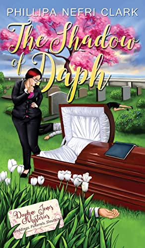 The Shadow of Daph: Weddings. Funerals. Sleuthing. (Daphne Jones Mysteries, Band 2) von Phillipa Nefri Clark