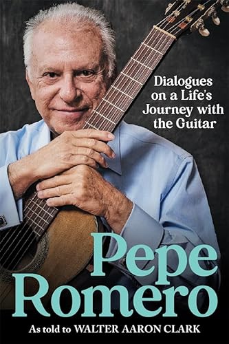 Pepe Romero: Dialogues on a Life's Journey with the Guitar Pepe Romero: Dialogues on a Life's Journey with the Guitar von University of Rochester Press