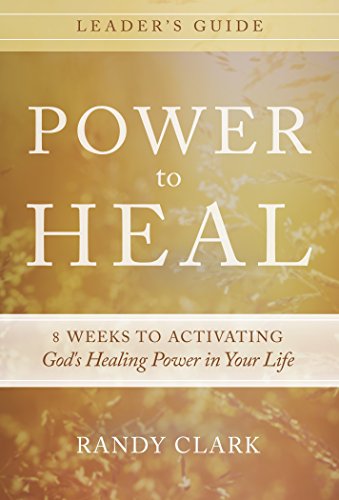 Power to Heal Leader's Guide: 8 Keys to Activating God's Healing Power in Your Life: 8 Weeks to Activating God’s Healing Power in Your Life von Destiny Image