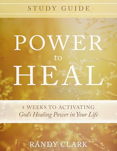 Power to Heal Study Guide: 8 Weeks to Activating God's Healing Power in Your Life von Destiny Image