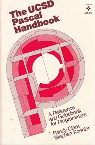 U. C. S. D. PASCAL Handbook: Beginner's Guide to Programming Microcomputers
