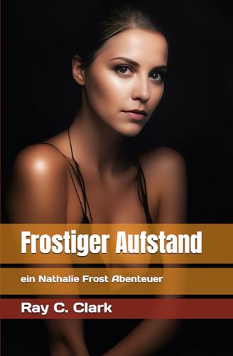 Frostiger Aufstand: ein Nathalie Frost Abenteuer von Independently published