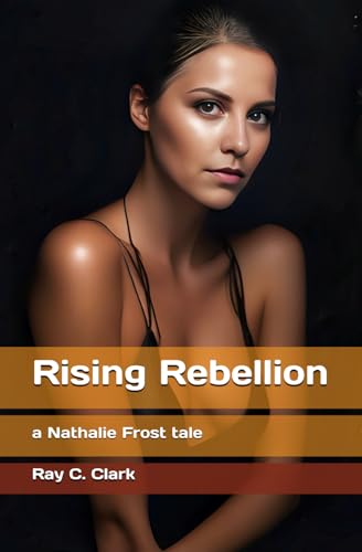Rising Rebellion: a Nathalie Frost tale von Independently published