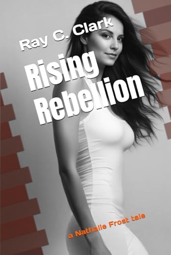 Rising Rebellion: a Nathalie Frost tale von Independently published