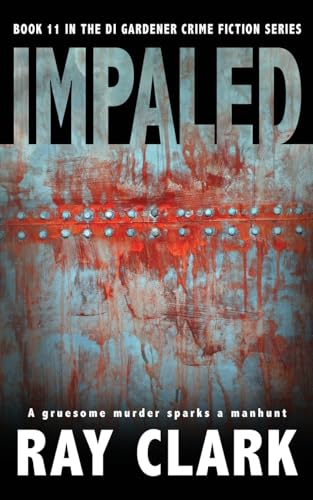 IMPALED: A gruesome murder sparks a manhunt (The DI Gardener crime fiction series, Band 11) von The Book Folks