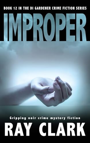 IMPROPER: Gripping noir crime mystery fiction (The DI Gardener crime fiction series, Band 12) von The Book Folks