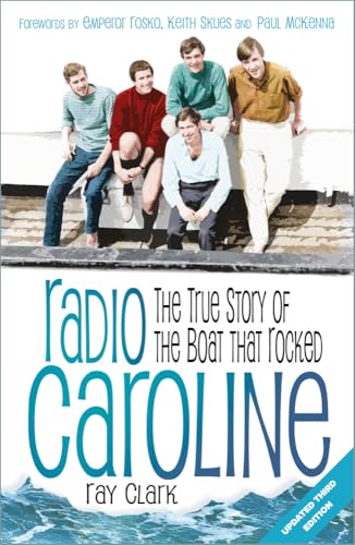 Radio Caroline: The True Story of the Boat That Rocked von The History Press Ltd