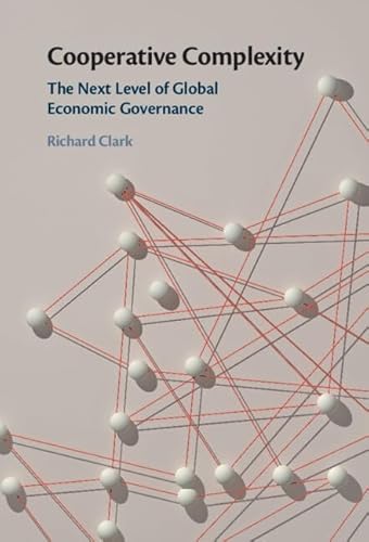 Cooperative Complexity: The Next Level of Global Economic Governance von Cambridge University Press