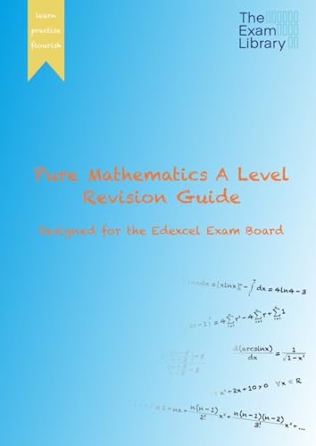 Pure Mathematics A Level Revision Guide: Designed for the Edexcel Exam Board von The Exam Library