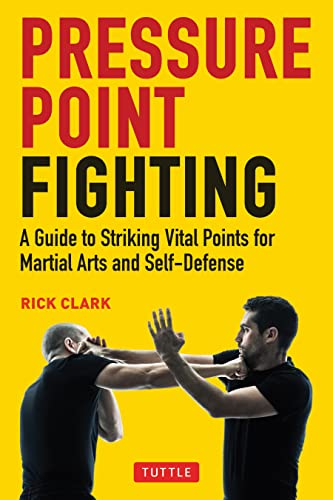 Pressure Point Fighting: A Guide to Striking Vital Points for Martial Arts and Self-Defense von Tuttle Publishing