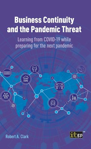 Business Continuity and the Pandemic Threat: Learning from COVID-19 while preparing for the next pandemic Business Continuity and the Pandemic Threat: Learning from COVID-19 while preparing for the next pandemic von ITGP
