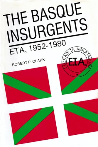 The Basque Insurgents: Eta, 1952-1980 von University of Wisconsin Press
