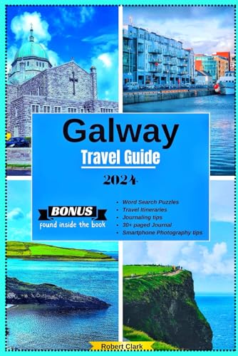 Galway Travel Guide 2024 and Beyond: Things to Know Before You Go; Avoid Common Mistakes with Local's Tips; Puzzles, Journal, Detailed Itineraries and more bonuses within. von Independently published