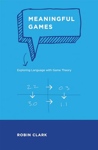 Meaningful Games: Exploring Language with Game Theory von MIT Press