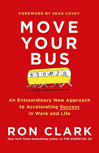 Move Your Bus: An Extraordinary New Approach to Accelerating Success