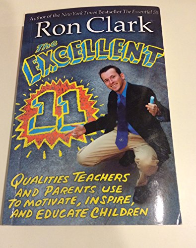 The Excellent 11: Qualities Teachers and Parents Use to Motivate, Inspire, and Educate Children